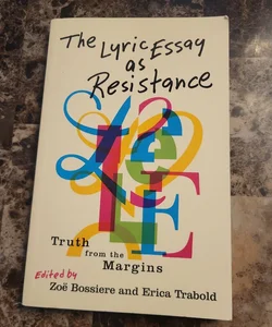 The Lyric Essay As Resistance