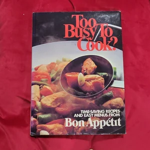 Bon Appetit Too Busy to Cook?