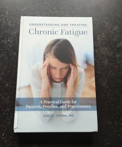 Understanding and Treating Chronic Fatigue