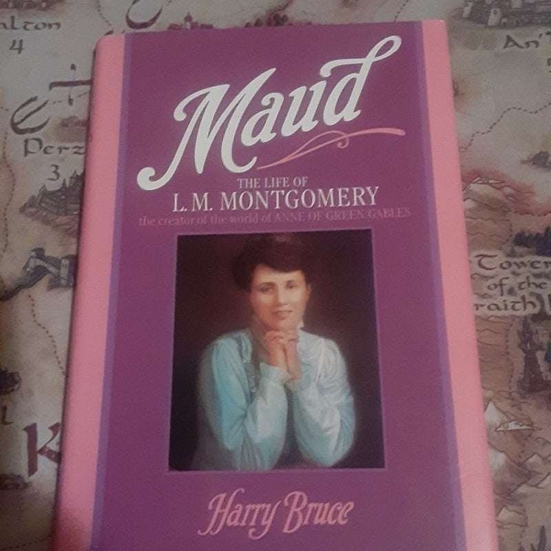 Maud The Life of L. M. Montgomery