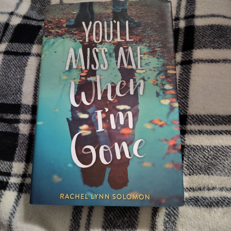 You'll Miss Me When I'm Gone