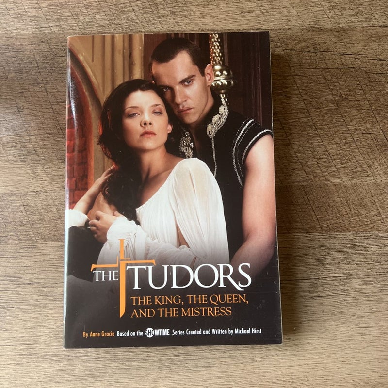 The Tudors the King the Queen and the Mistress by Michael Hirst