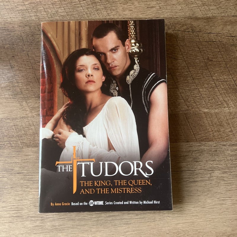 The Tudors: the King, the Queen, and the Mistress