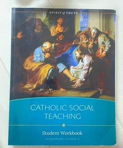 Spirit of Truth: Catholic Social Teaching Student Workbook 