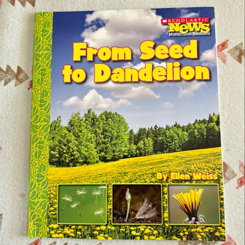 From Seed to Dandelion (Scholastic News Nonfiction Readers: How Things Grow)