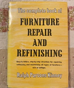 The Complete Book of Furniture Repair and Refinishing 
