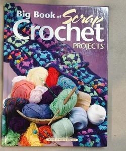Big Book of Scrap Crochet Projects 