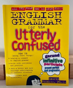 English Grammar for the Utterly Confused