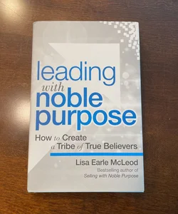 Leading with Noble Purpose