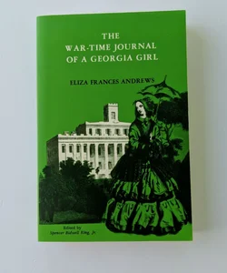 The War-Time Journal of a Georgia Girl, 1864-1865