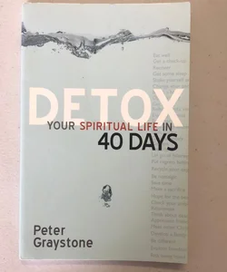 Detox Your Spiritual Life in 40 Days