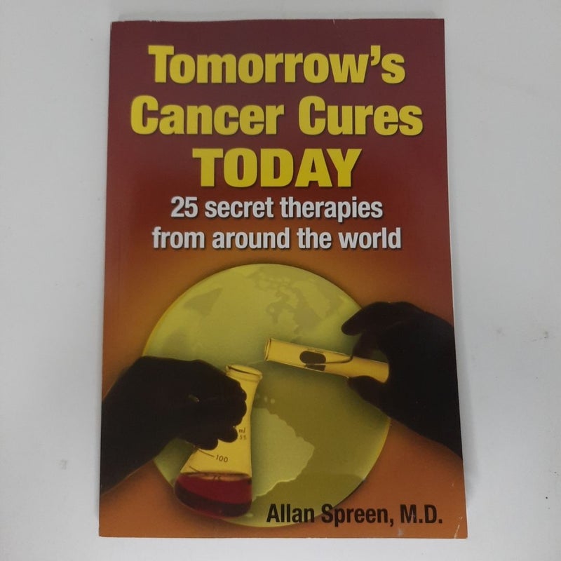 Tomorrow's Cancer Cures Today - Paperback By Allan Spreen, M.D. 