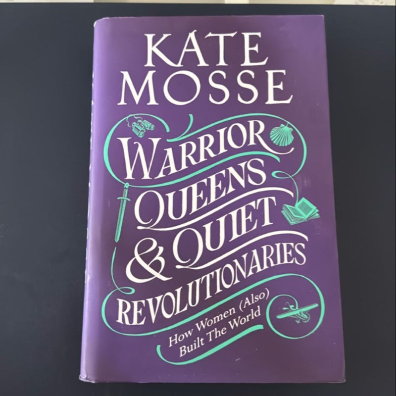 Warrior Queens and Quiet Revolutionaries