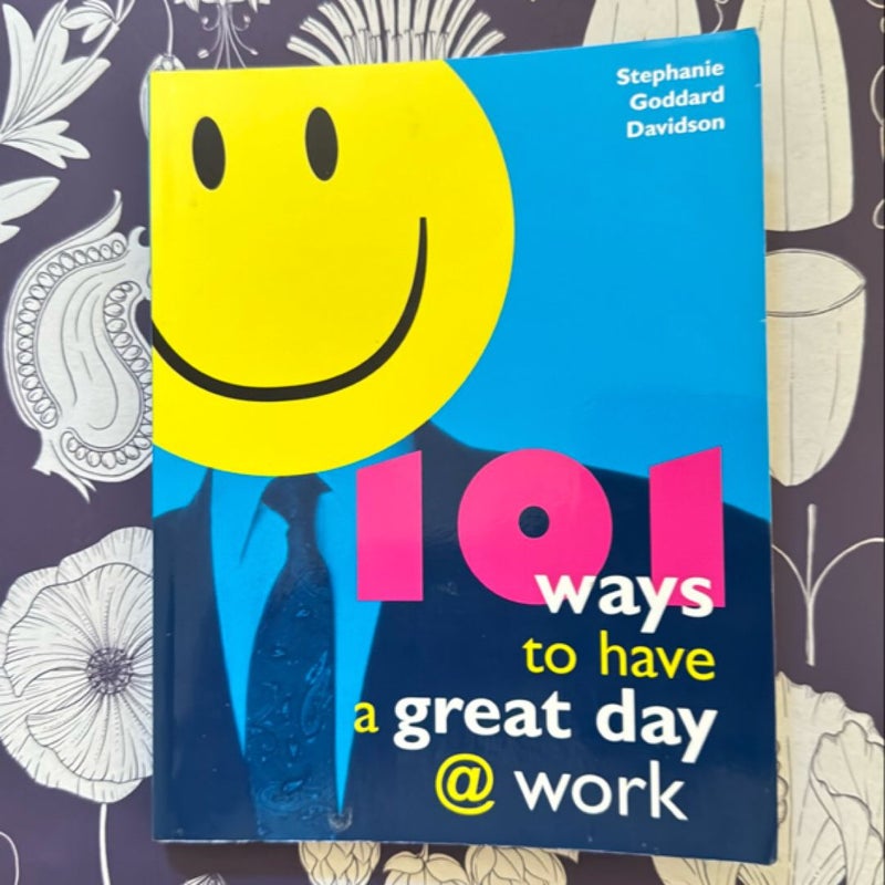 101 Ways to Have a Great Day @ Work