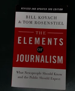 The Elements of Journalism, Revised and Updated 3rd Edition