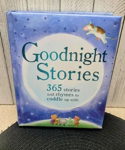 Goodnight Stories 365 Stories and Rhymes to Cuddle up With