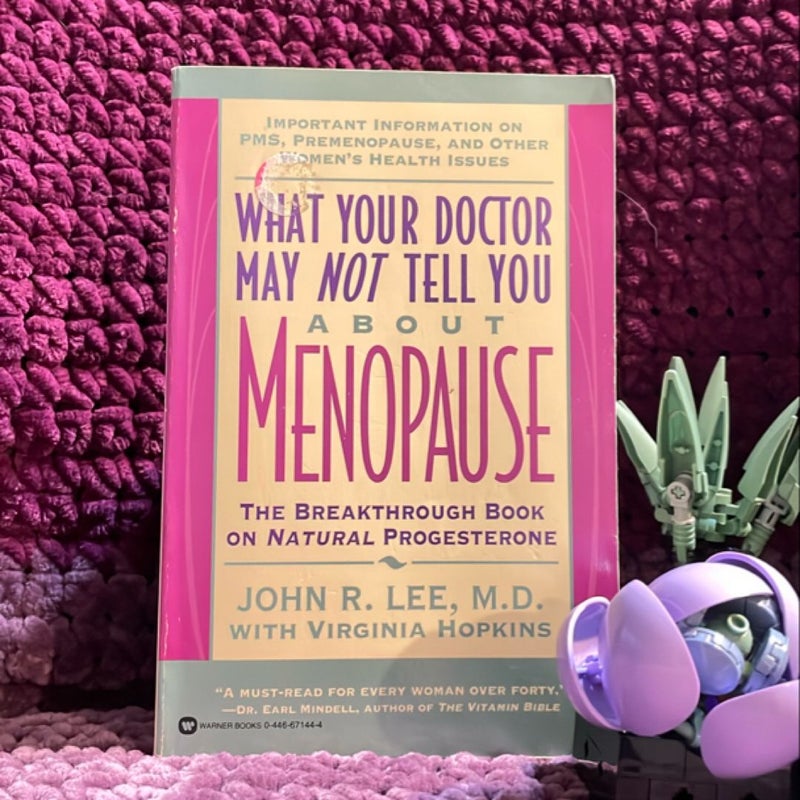 What Your Doctor May Not Tell You About Menopause