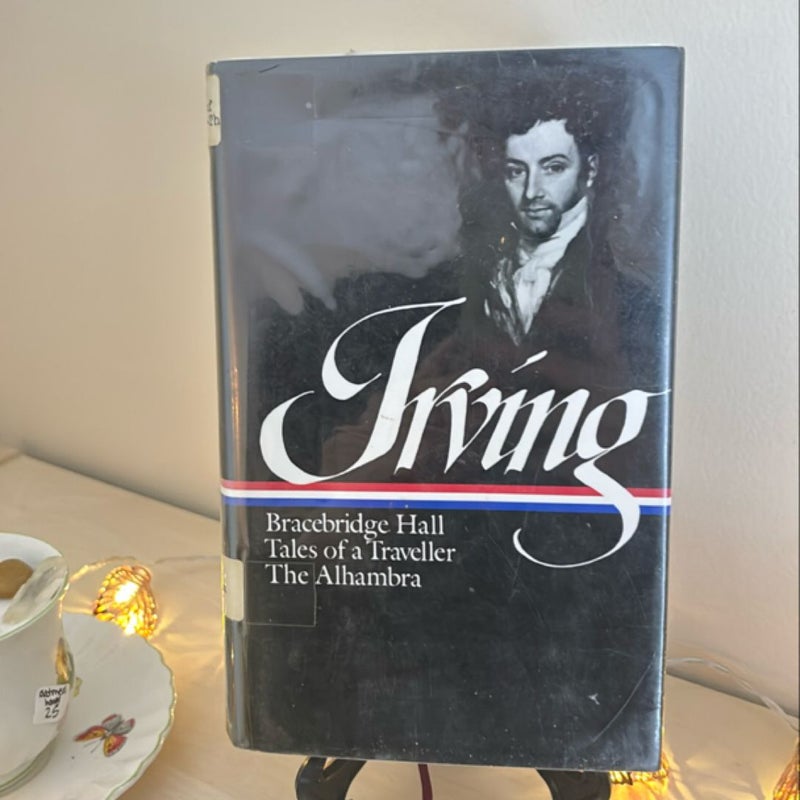 Washington Irving: Bracebridge Hall, Tales of a Traveller, the Alhambra (LOA #52