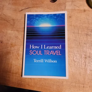 How I Learned Soul Travel
