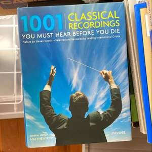 1001 Classical Recordings You Must Hear Before You Die