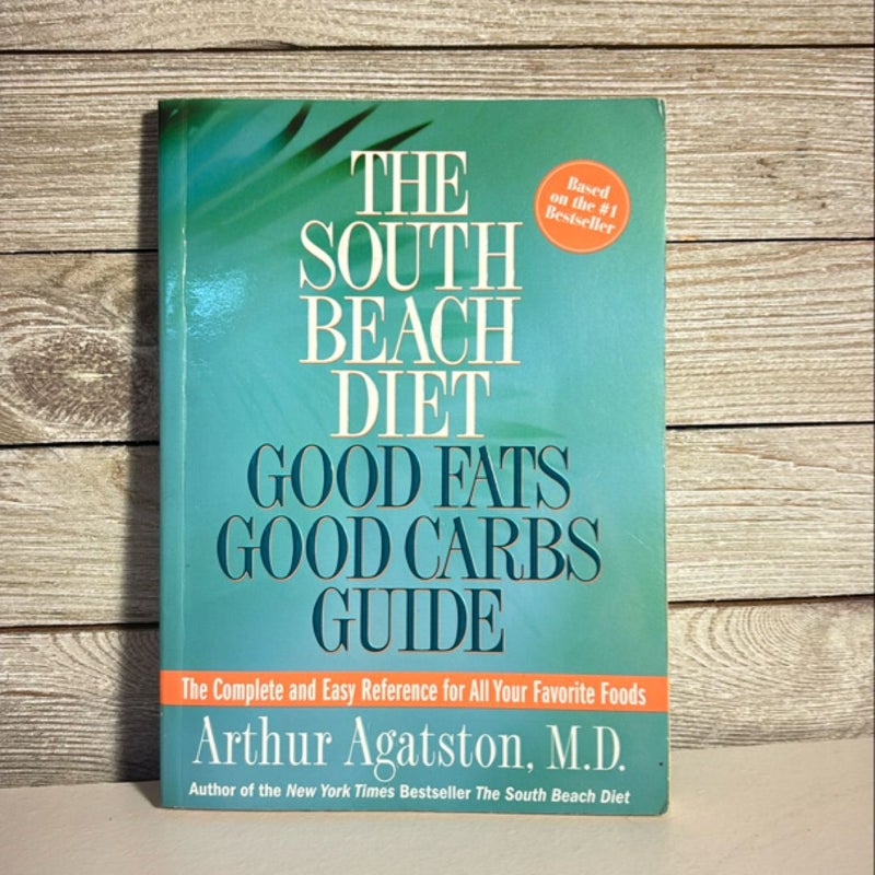 The South Beach Diet Good Fats Good Carbs Guide