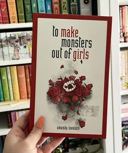 To Make Monsters Out Of Girls