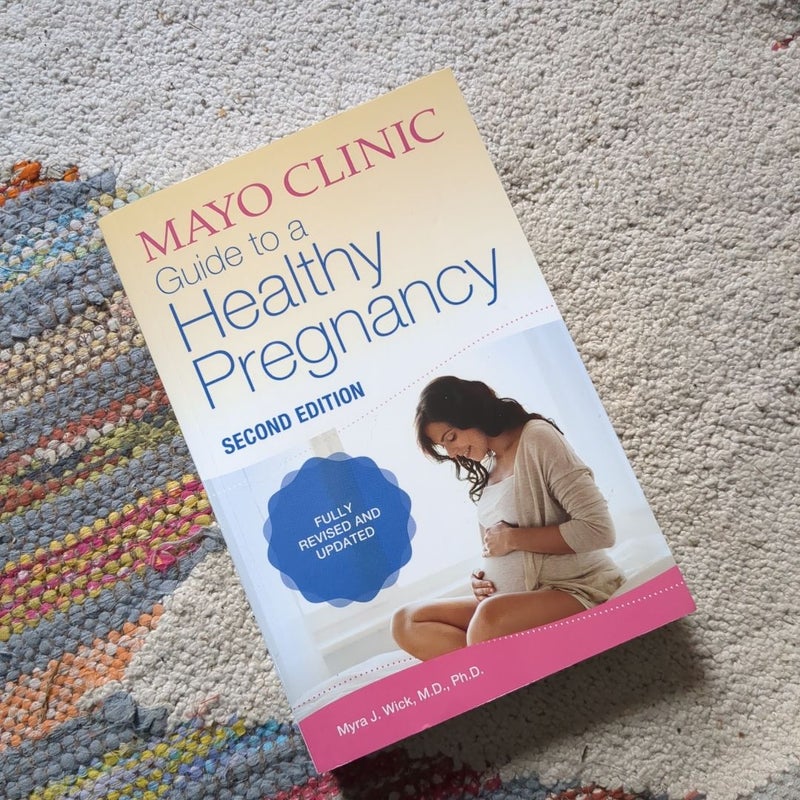 Mayo Clinic Guide to a Healthy Pregnancy