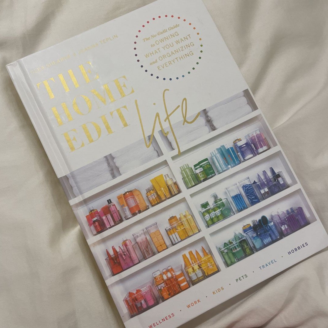 The Home Edit Life: The No-Guilt Guide by Shearer, Clea