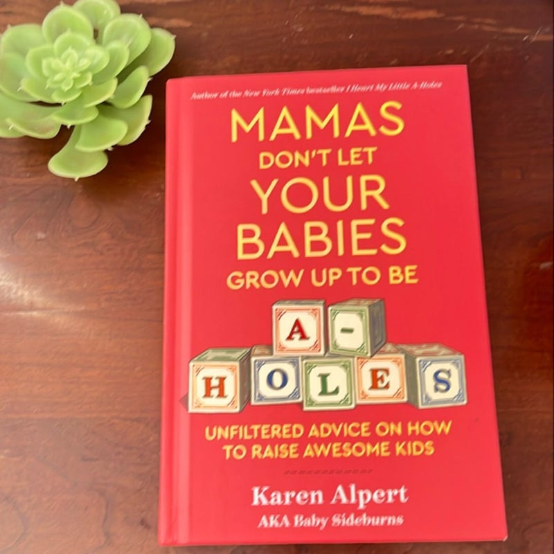 Mamas Don't Let Your Babies Grow up to Be A-Holes