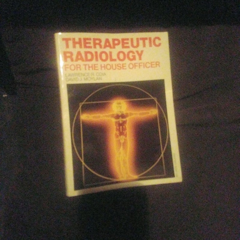 Therapeutic Radiology For The House Officer