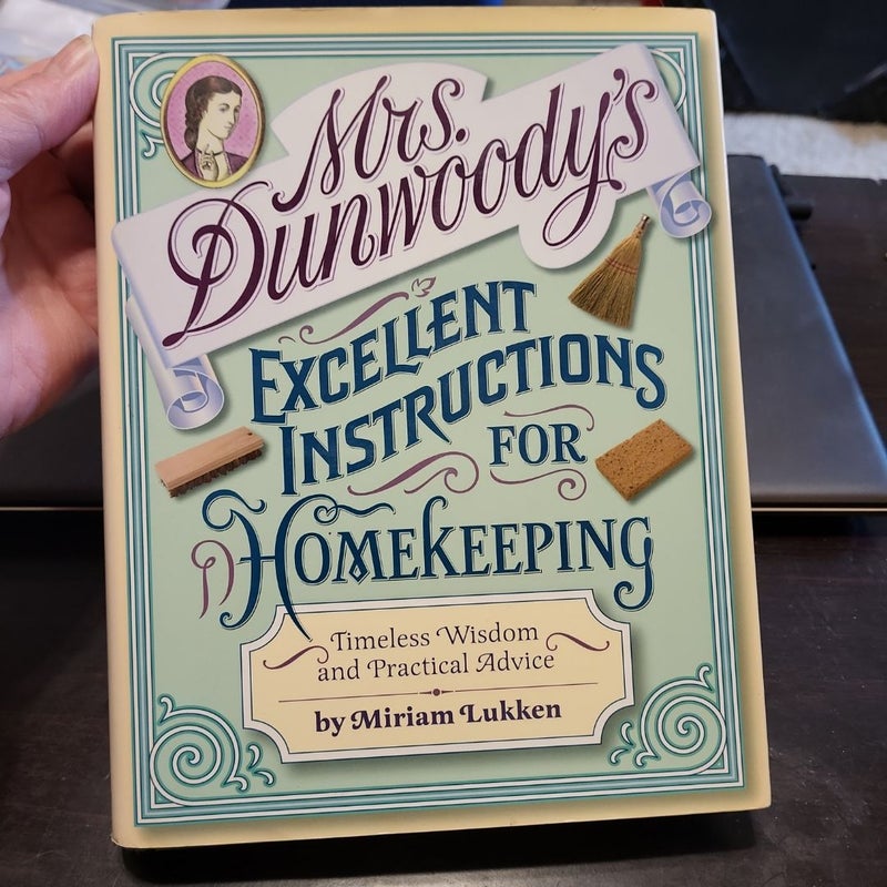 Mrs. Dunwoody's Excellent Instructions for Homekeeping