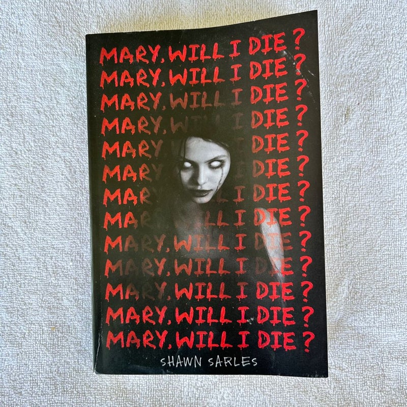 Mary Will I Die?