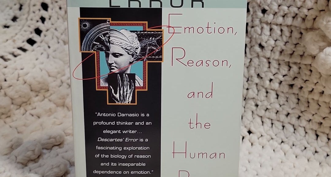 Descartes' Error: Emotion, Reason, and by Damasio, Antonio