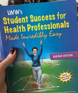 Lippincott Williams and Wilkins' Student Success for Health Professionals Made Incredibly Easy