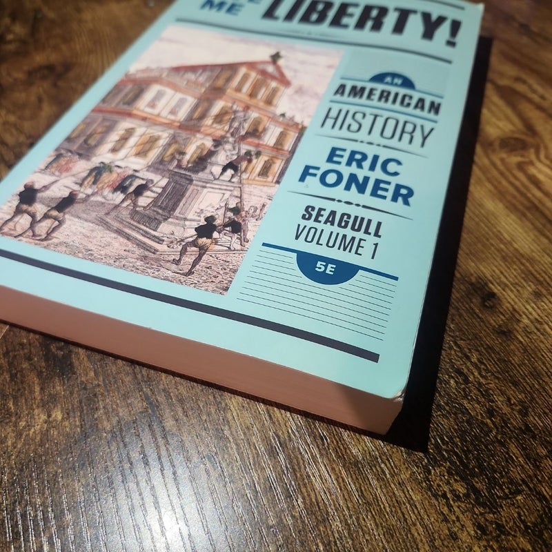 Give Me Liberty!: an American History 5e Seagull Volume 1 with Ebook and IQ