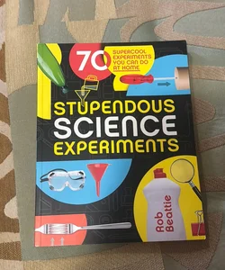 70 Stupendous Science Experiments 