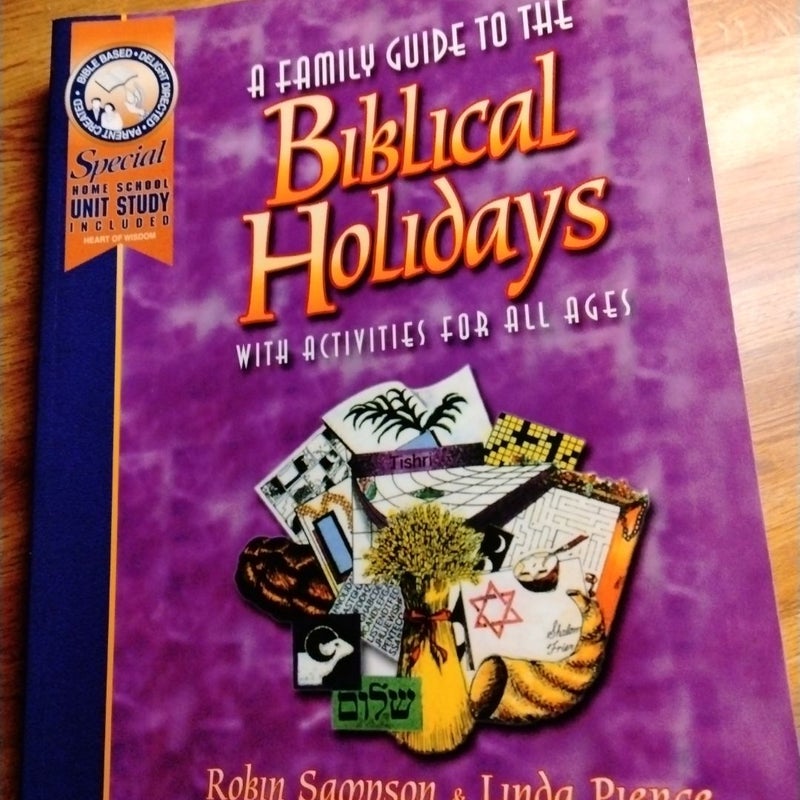 A Family Guide to the Biblical Holidays by Robin Sampson, Linda Pierce