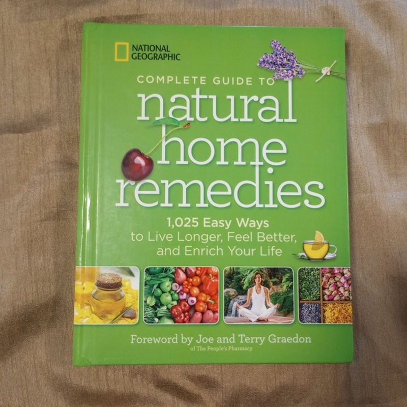 National Geographic Complete Guide to Natural Home Remedies