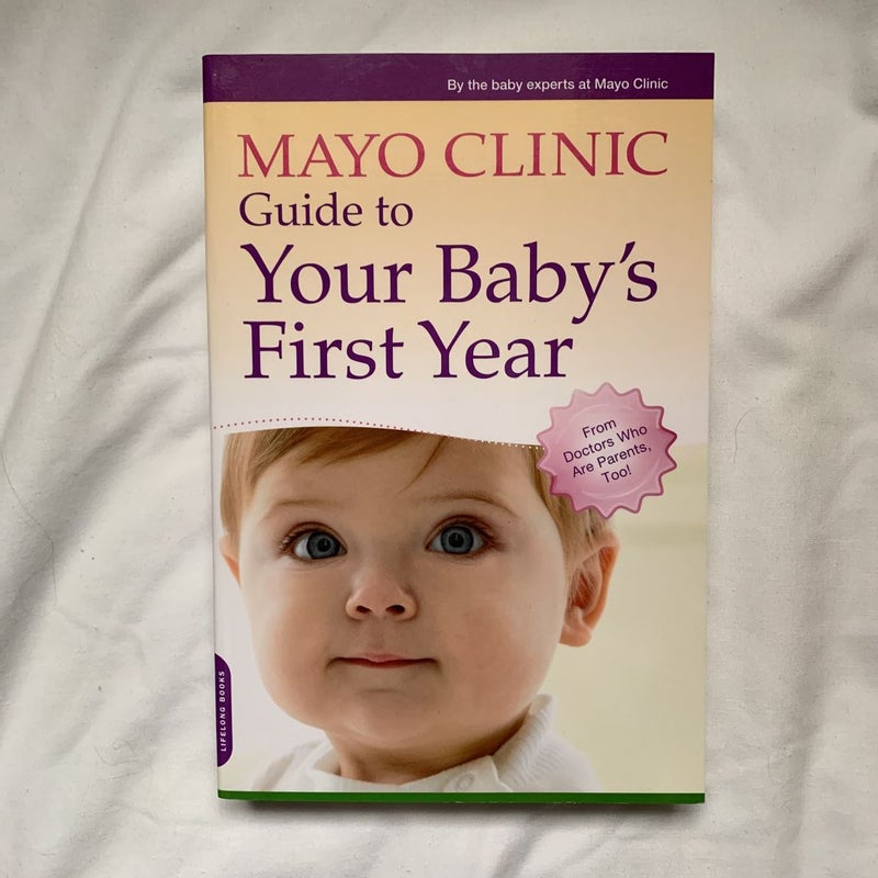 Mayo Clinic Guide to Your Baby's First Year by Mayo Clinic Center for ...