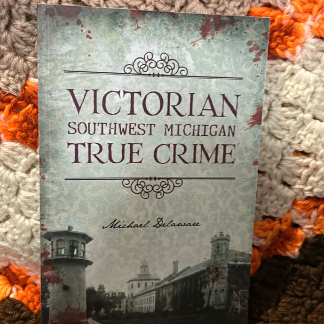 Victorian Southwest Michigan True Crime