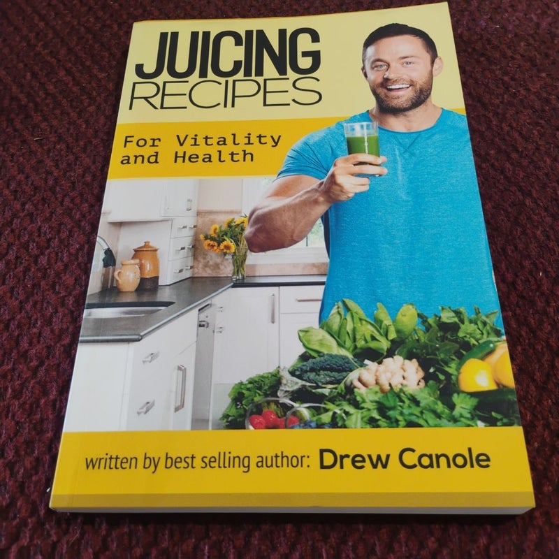 Juicing Recipes for Vitality and Health