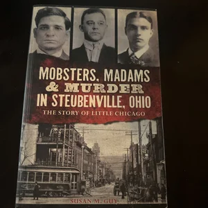 Mobsters, Madams and Murder in Steubenville, Ohio