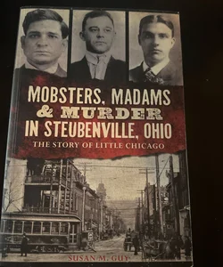 Mobsters, Madams and Murder in Steubenville, Ohio