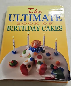 The Ultimate Book of Birthday Cakes