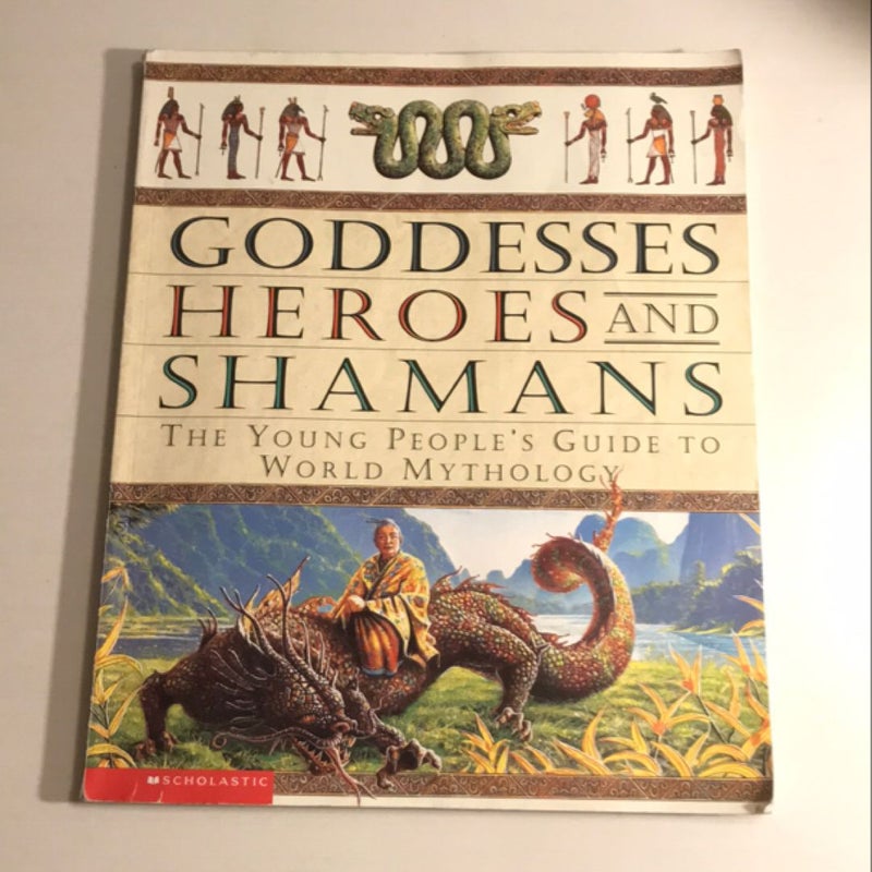 Goddesses, Heroes and Shamans: The Young People’s Guide to World Mythology