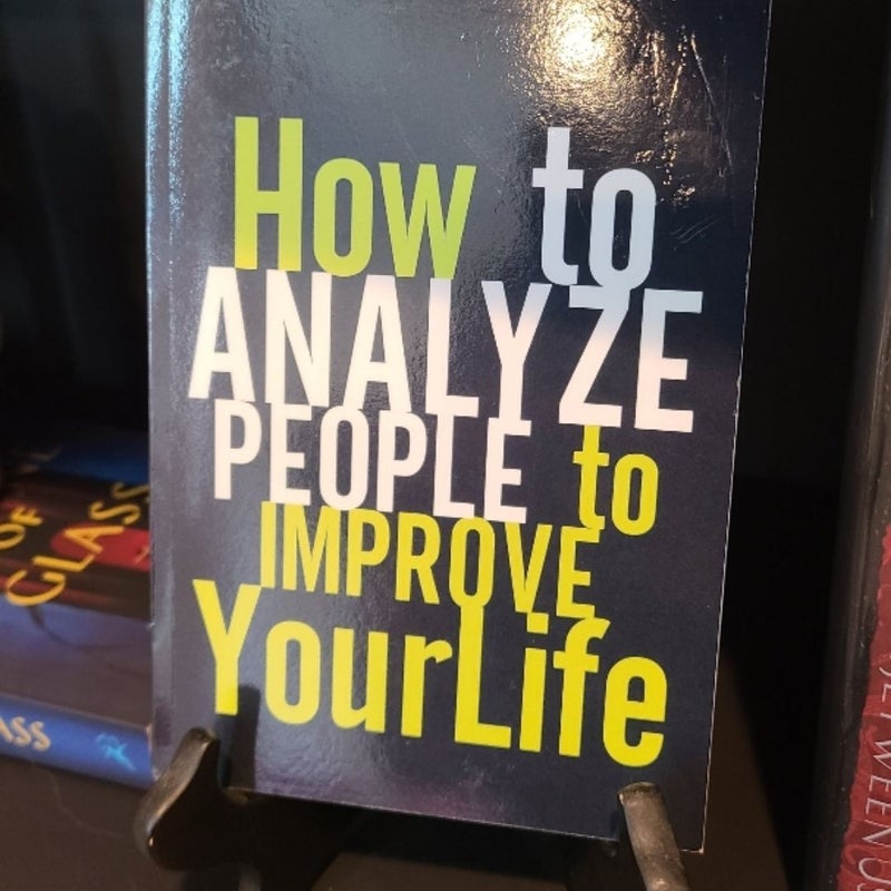 How to Analyze People to Improve Your Life