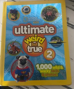 National Geographic Kids Ultimate Weird but True 2
