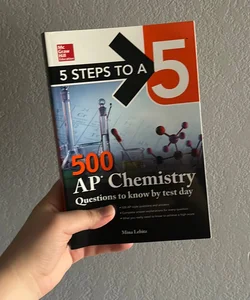 5 Steps to a 5: 500 AP Chemistry Questions to Know by Test Day, Third Edition