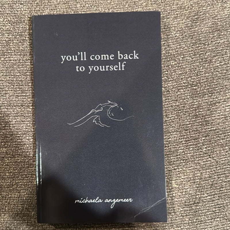 You'll Come Back to Yourself