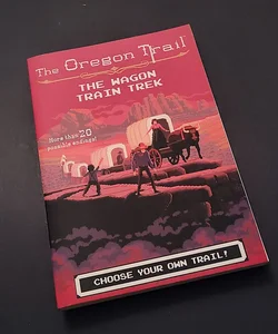 The Oregon Trail: The Wagon Train Trek